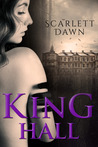 King Hall by Scarlett Dawn King Hall by Scarlett Dawn