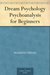 Dream Psychology; Psychoanalysis for Beginners by Sigmund Freud