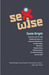 Susie Bright's Sexwise America's Favorite X-Rated Intellectual Does Dan Quayle, Catharine MacKinnon, Stephen King, Camille Paglia, Nicholson Baker, Madonna, and the Black Panthers by Susie Bright