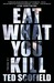 Eat What You Kill A Novel by Ted Scofield