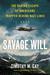 Savage Will The Daring Escape of Americans Trapped Behind Nazi Lines by Timothy M. Gay