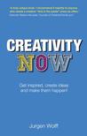Creativity Now: Get Inspired, Create Ideas and Make Them Happen!