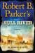 Robert B. Parker's Bull River (Virgil Cole & Everett Hitch, #6) by Robert Knott
