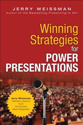 winning-strategies-for-power-presentations-jerry-weissman-delivers-lessons-from-the-world-s-best-presenters