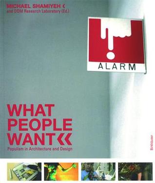 What People Want: New Populist Tendencies In Architecture MOBI EPUB por Michael Shamiyeh