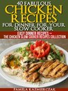 40 Fabulous Chicken Recipes for Dinner for your Slow Cooker