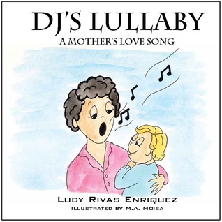 dj s lullaby a mother s love song by lucy rivas enriquez