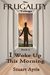 I Woke Up This Morning (FRUGALITY Book 3 by Stuart Ayris