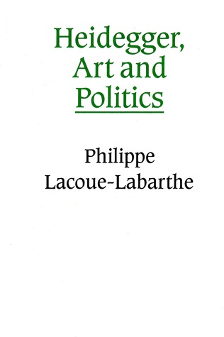 Heidegger, Art and Politics: The Fiction of the Political
