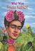 Who Was Frida Kahlo? by Sarah Fabiny