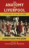 The Anatomy of Liverpool: A History in Ten Matches cover
