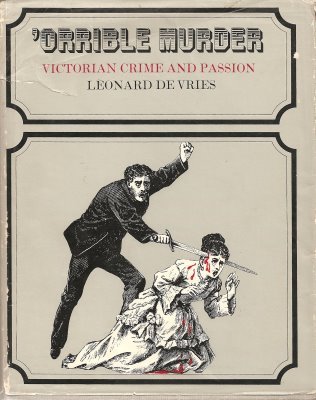 orrible-murder-an-anthology-of-victorian-crime-and-passion-compiled-from-the-illustrated-police-news