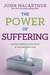The Power of Suffering: Strengthening Your Faith in the Refiner's Fire (Macarthur Study Series)