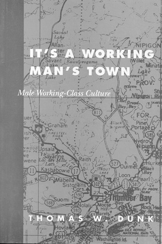 Its a Working Mans Town: Male Working-Class Culture