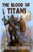 The Blood of Titans by C. Michael Forsyth