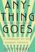 Anything Goes A Biography Of The Roaring Twenties by Lucy Moore