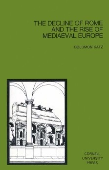 The Decline of Rome and the Rise of Mediaeval Europe 978-0801498459 por Solomon Katz PDF FB2