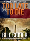 Too Late to Die (Sheriff Dan Rhodes #1)