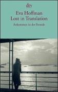 lost in translation eva hoffman Lost in translation: a life in a new language by eva hoffman is a non-fiction piece detailing the author's life from her youth through her thirties part i, “paradise”, is centered on the author's early years in poland. lost in translation eva hoffman Lost in translation: a life in a new language by eva hoffman is a non-fiction piece detailing the author's life from her youth through her thirties part i, “paradise”, is centered on the author's early years in poland.