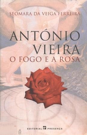 antnio-vieira-o-fogo-e-a-rosa