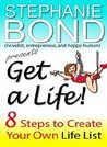 Get a Life!: 8 Steps to Create Your Own Life List cover