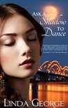 Ask A Shadow To Dance