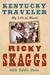 Kentucky Traveler My Life in Music by Ricky Skaggs