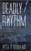 Deadly Rhythm by Peter R. Kowey