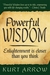 Powerful Wisdom Your Enlightenment Is Closer Than You Think by Kurt Arrow