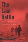 The Last Battle: When U.S. and German Soldiers Joined Forces in the Waning Hours of World War II in Europe cover