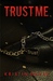 Trust Me (Trust, #1) by Kristin Mayer