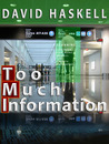 Too Much Information by David  Haskell