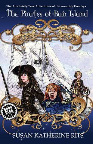 The Pirates of Bair Island (The Absolutely True Adventures of the Amazing Faradays, #1)