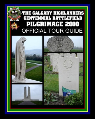 the-calgary-highlanders-centennial-battlefield-pilgrimage-2010-official-tour-guide