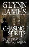 Chasing Spirits - The Memoirs of Reginald Weldon cover