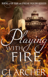 Playing With Fire (The 1st Freak House Trilogy, #2)