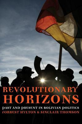 Revolutionary Horizons Past And Present In Bolivian