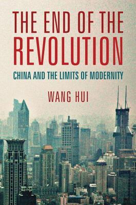 the-end-of-the-revolution-china-and-the-limits-of-modernity