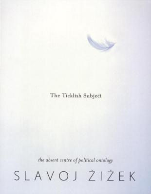 the-ticklish-subject-the-absent-centre-of-political-ontology