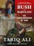 Bush in Babylon The Recolonization of Iraq by Tariq Ali
