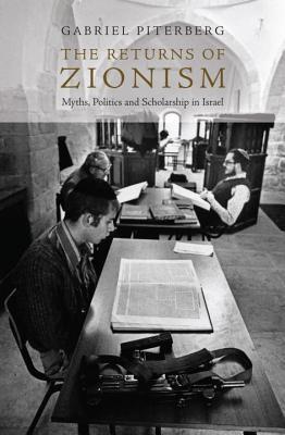 the-returns-of-zionism-myths-politics-and-scholarship-in-israel