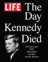LIFE The Day Kennedy Died: Fifty Years Later: LIFE Remembers the Man and the Moment