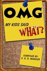 OMG My Kids Said WHAT?