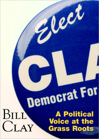 bill-clay-a-political-voice-at-the-grass-roots-elect-clay-democrat-for-congress