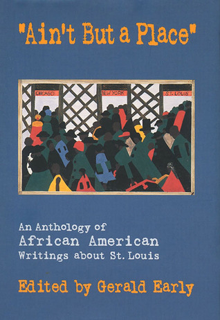ain-t-but-a-place-an-anthology-of-african-american-writings-about-st-louis