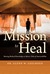 Mission to Heal Sharing Medical Knowledge at Africa's Pole of Inaccessibility by Glenn W. Geelhoed