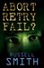 Abort, Retry, Fail? by Russell Smith