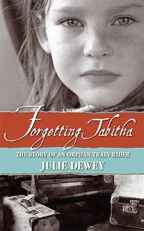Forgetting Tabitha the Story of an Orphan Train Rider