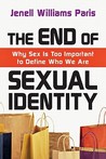 The End of Sexual Identity: Why Sex Is Too Important to Define Who We Are