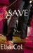 SAVE by Ella Col